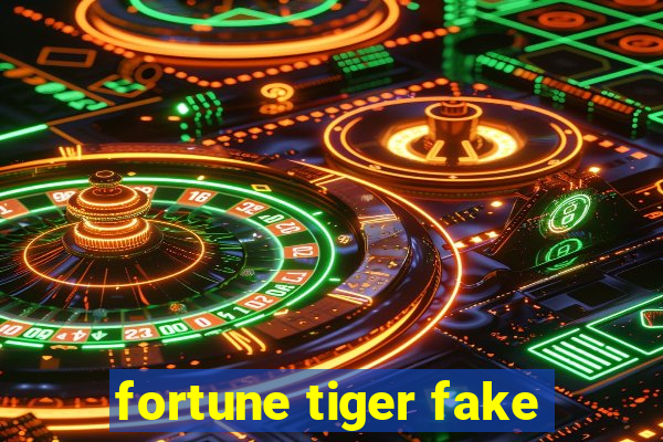 fortune tiger fake